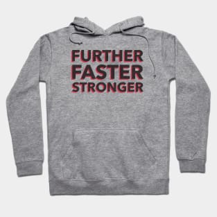 Further, Faster, Stronger Hoodie